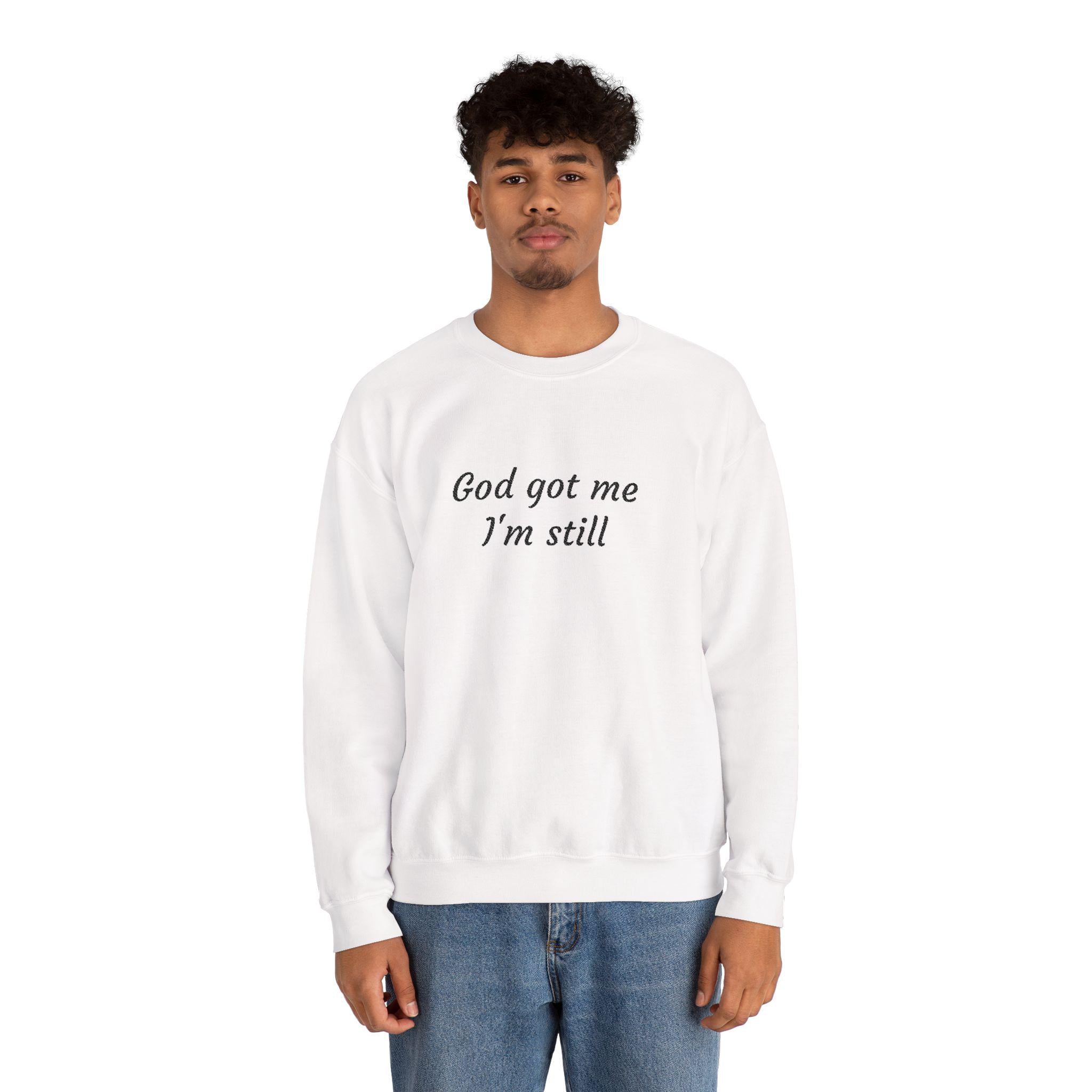 God Got Me I'm Still Sweatshirt | Faith Typography Crewneck