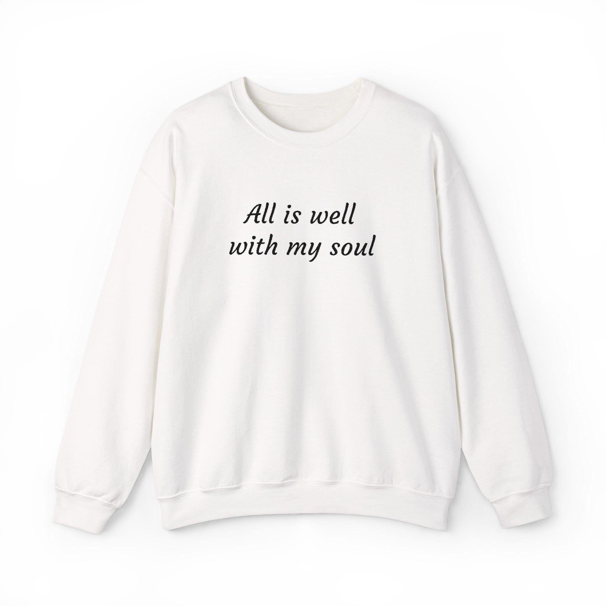 All Is Well With My Soul sweatshirt | Christian faith typography